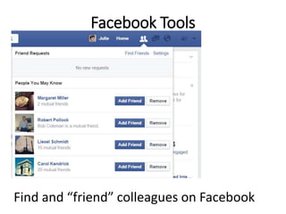 Facebook Tools
Find and “friend” colleagues on Facebook
 