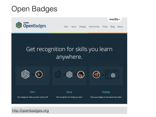 Open Badges
http://openbadges.org
 