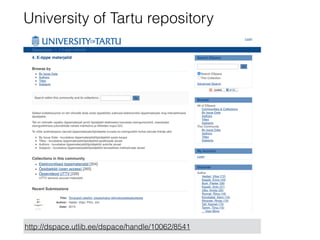 University of Tartu repository
http://dspace.utlib.ee/dspace/handle/10062/8541
 