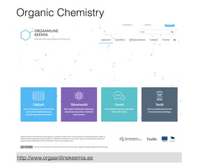 Organic Chemistry
http://www.orgaanilinekeemia.ee
 