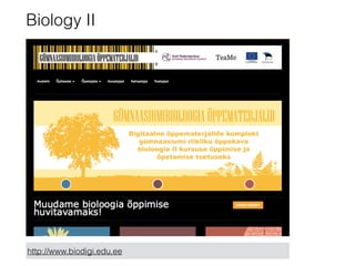 Biology II
http://www.biodigi.edu.ee
 
