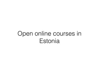Open online courses in
Estonia
 
