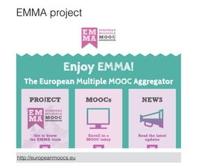 EMMA project
http://europeanmoocs.eu
 