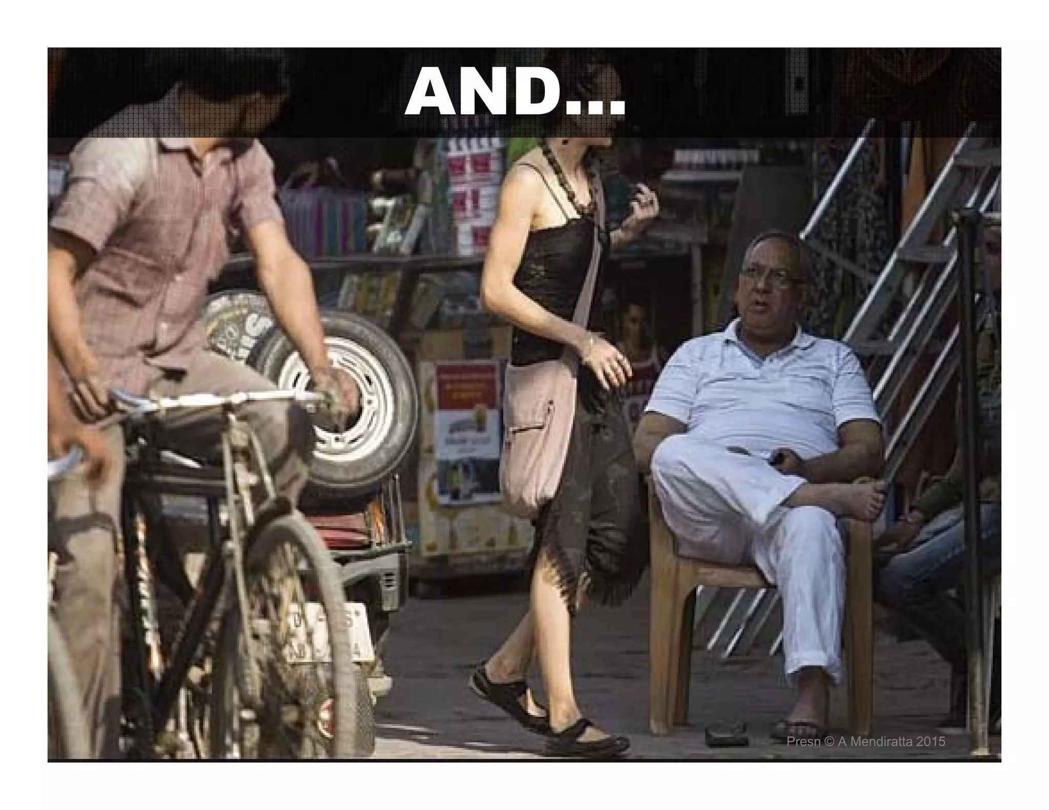 AND…
Presn © A Mendiratta 2015
 