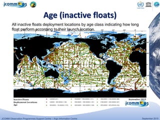 JCOMM Observation Programmes Support Centre – Argo Information Centre September 2015
Age (inactive floats)
All inactive floats deployment locations by age class indicating how long
float perform according to their launch location.
 
