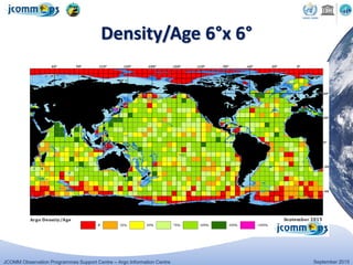 JCOMM Observation Programmes Support Centre – Argo Information Centre September 2015
Density/Age 6°x 6°
 