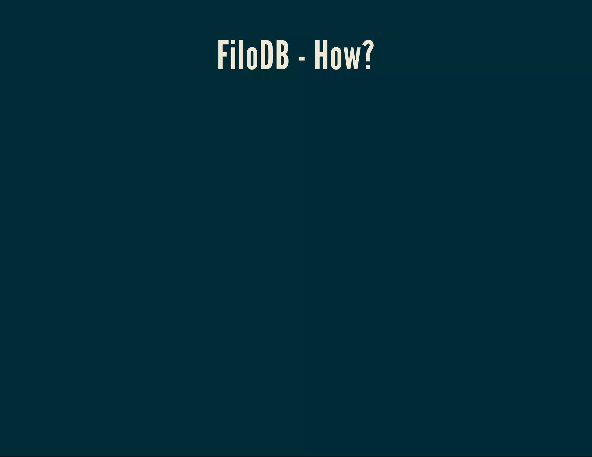 FiloDB - How?
 