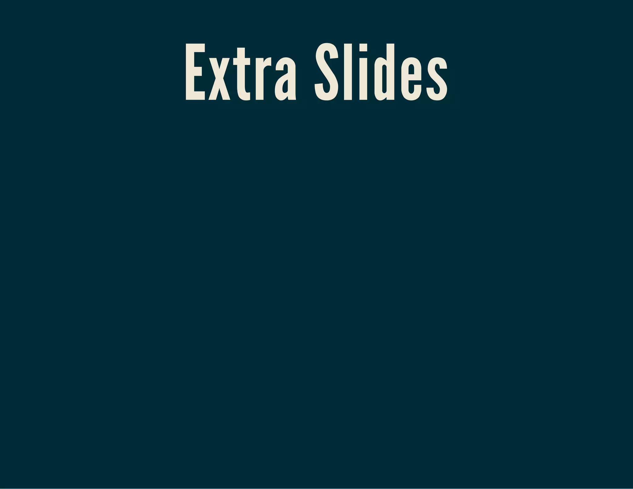 Extra Slides
 