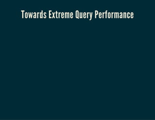 Towards Extreme Query Performance
 