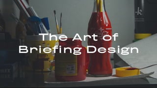 The Art of
Briefing Design
K R U N C H T I M E
I NT E RACT IV E
 