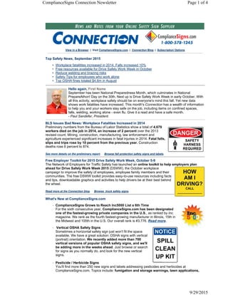 View in a Browser | Visit ComplianceSigns.com | Connection Blog | Subscription Options
Top Safety News, September 2015
• Workplace fatalitites increased in 2014. Falls increased 10%
• Free resources available for Drive Safely Work Week in October
• Reduce welding and brazing risks
• Safety Tips for employees who work alone
• Top OSHA fines totaled $4.6m in August
Hello again,
September has been National Preparedness Month, which culminates in National
PrepareAthon! Day on the 30th. Next up is Drive Safely Work Week in early October. With
all this activity, workplace safety should be on everyone's mind this fall. Yet new data
shows work fatalities have increased. This month's Connection has a wealth of information
to help you and your workers stay safe on the job, including items on confined spaces,
falls, welding, working alone - even flu. Give it a read and have a safe month.
- Paul Sandefer, President.
BLS Issues Bad News: Workplace Fatalities Increased in 2014
Preliminary numbers from the Bureau of Labor Statistics show a total of 4,679
workers died on the job in 2014, an increase of 2 percent over the 2013
revised count. Mining, construction, manufacturing, law enforcement and
agriculture experienced significant increases in fatal injuries in 2014. Fatal falls,
slips and trips rose by 10 percent from the previous year. Construction
deaths rose 6 percent to 874.
See more details on the preliminary report. Browse fall protection safety signs and labels.
Free Employer Toolkit for 2015 Drive Safely Work Week, October 5-9
The Network of Employers for Traffic Safety has launched an online toolkit to help employers plan
ahead for Drive Safely Work Week 2015 (DSWW), the October workplace
campaign to improve the safety of employees, employee family members and their
communities. The free DSWW toolkit provides easy-to-use resources including facts
and tips, downloadable graphics and activities to help drivers be at their best behind
the wheel.
Read more at the Connection blog. Browse truck safety signs.
What's New at ComplianceSigns.com
• ComplianceSigns Grows to Reach Inc5000 List a 6th Time
For the sixth consecutive year, ComplianceSigns.com has been designated
one of the fastest-growing private companies in the U.S., as ranked by Inc.
magazine. We rank as the fourth fastest-growing manufacturer in Illinois, 15th in
the Midwest and 105th in the U.S. Our overall rank is #3,776. Read more.
• Vertical OSHA Safety Signs
Sometimes a horizontal safety sign just won't fit the space
available. We have a great solution: OSHA signs with vertical
(portrait) orientation. We recently added more than 700
vertical versions of popular OSHA safety signs, and we'll
be adding more in the weeks ahead. Just browse or search
for signs as you normally do, and look for the new vertical
signs.
• Pesticide / Herbicide Signs
You'll find more than 250 new signs and labels addressing pesticides and herbicides at
ComplianceSigns.com. Topics include: fumigation and storage warnings, lawn applications,
First Name
Page 1 of 4ComplianceSigns Connection Newsletter
9/29/2015
 