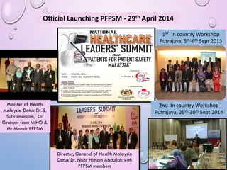 47
Director, General of Health Malaysia
Datuk Dr. Noor Hisham Abdullah with
PFPSM members
1ST In country Workshop
Putrajay...