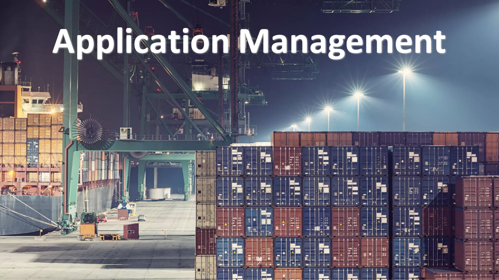Application	
  Management
 