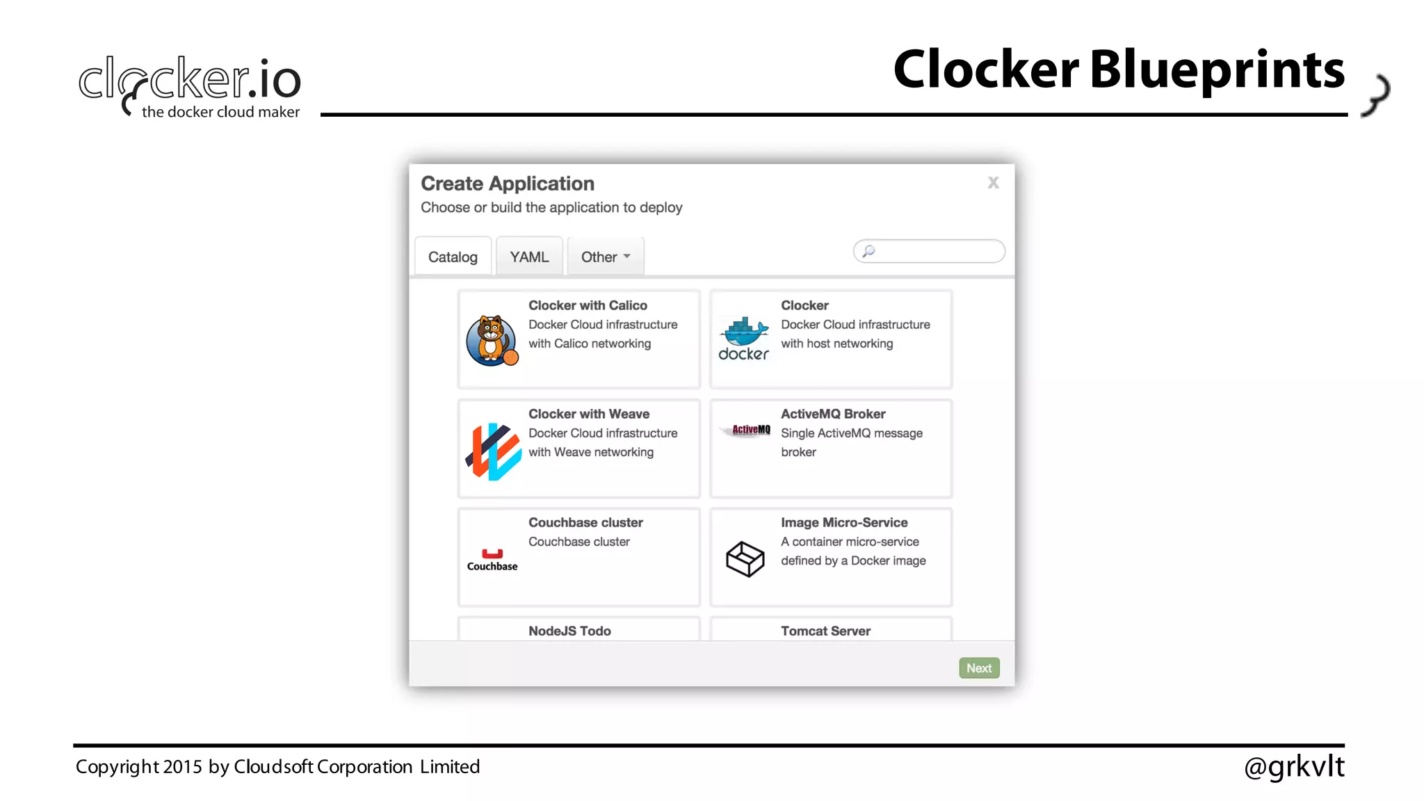 @grkvlt
Clocker Blueprints
Copyright 2015 by Cloudsoft Corporation Limited
 
