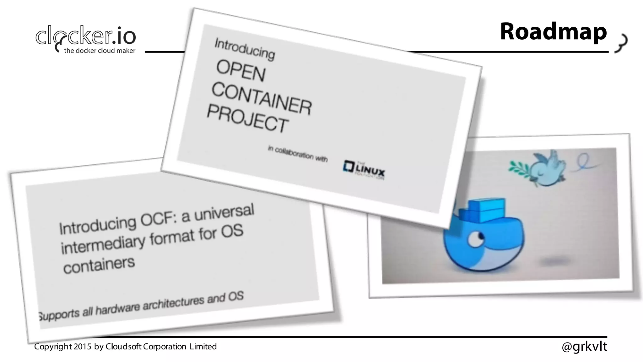@grkvlt
Roadmap
Copyright 2015 by Cloudsoft Corporation Limited
 