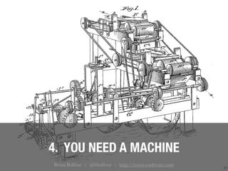 27
4. YOU NEED A MACHINE
Brian Balfour :: @bbalfour :: http://www.coelevate.com
 