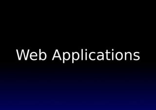 Web Applications
 