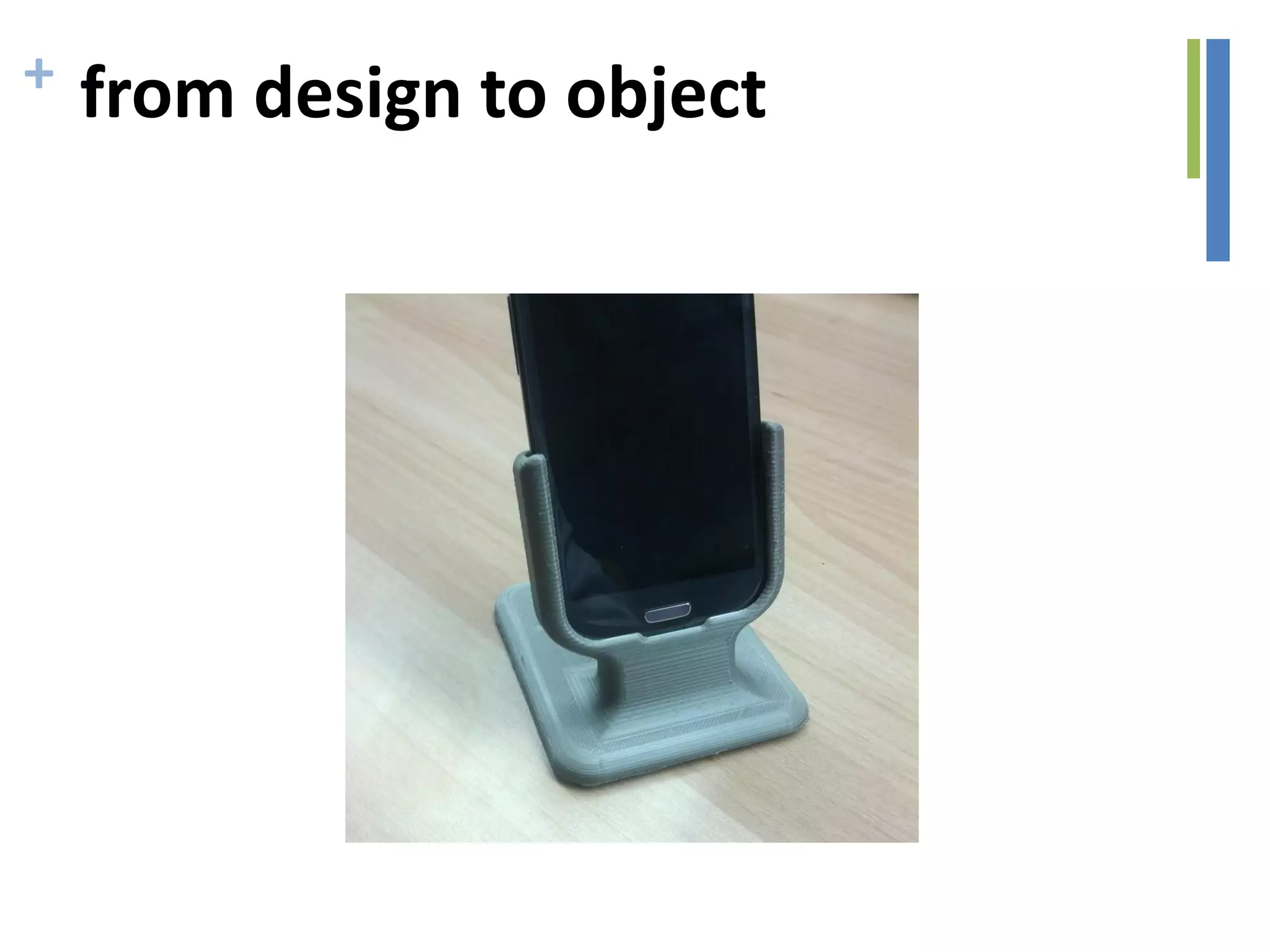 + from design to object
 