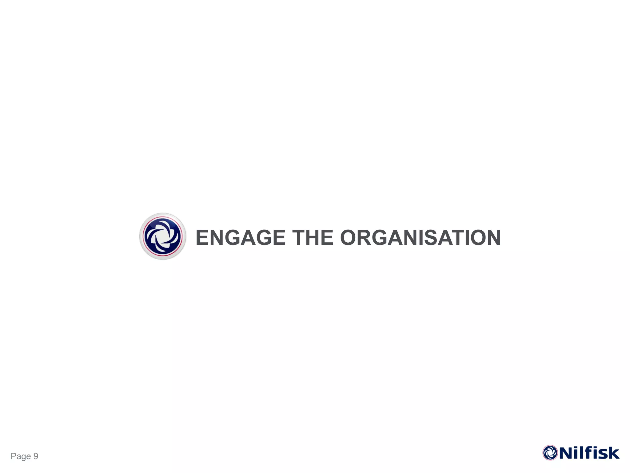 Page 9
ENGAGE THE ORGANISATION
 