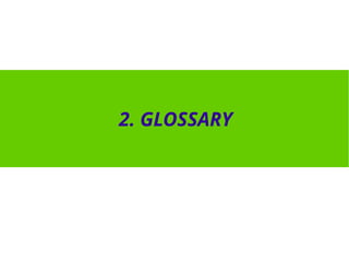 2. GLOSSARY
 