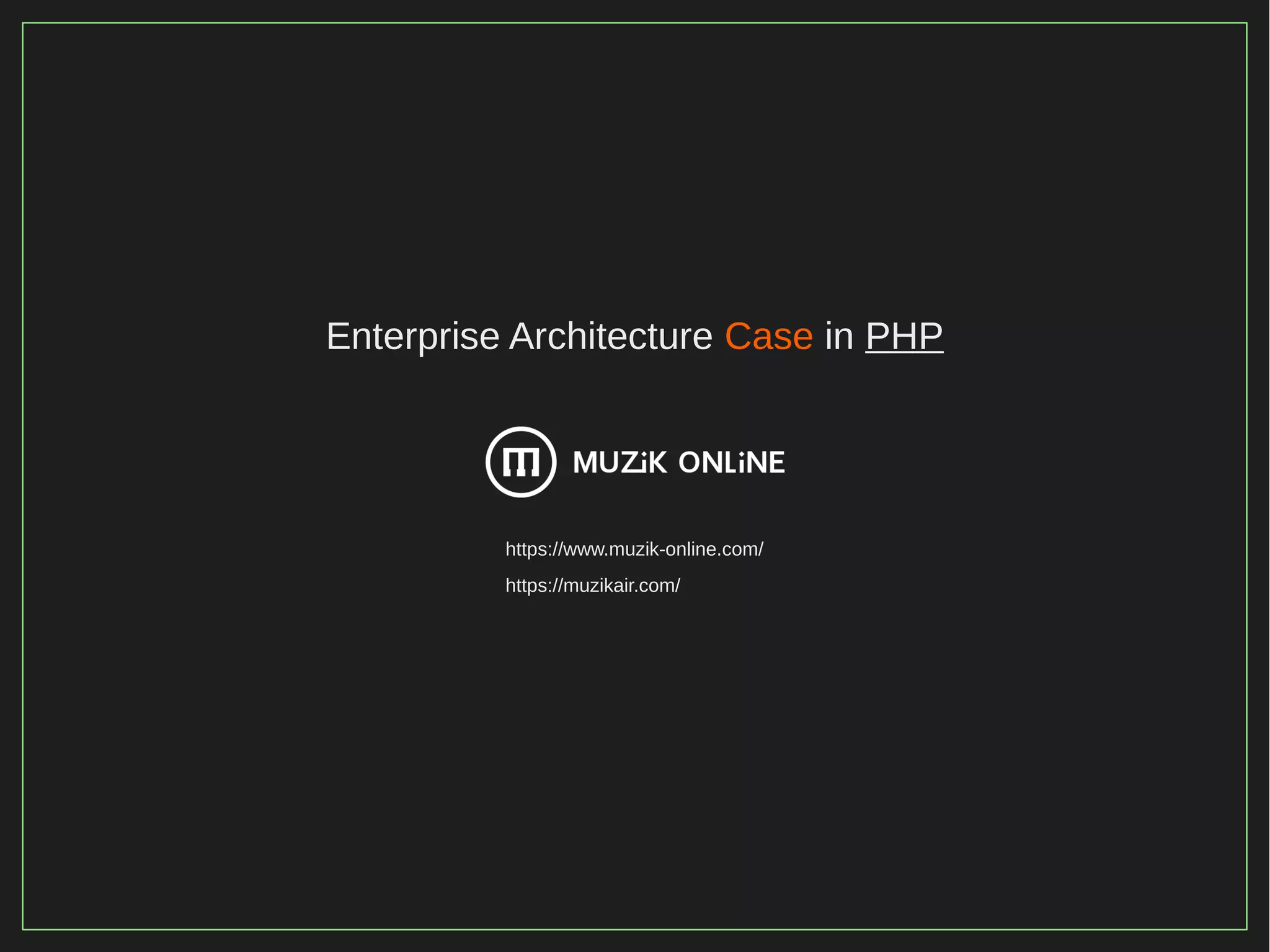 24/116
2015
Enterprise Architecture Case in PHP
https://www.muzik-online.com/
https://muzikair.com/
 