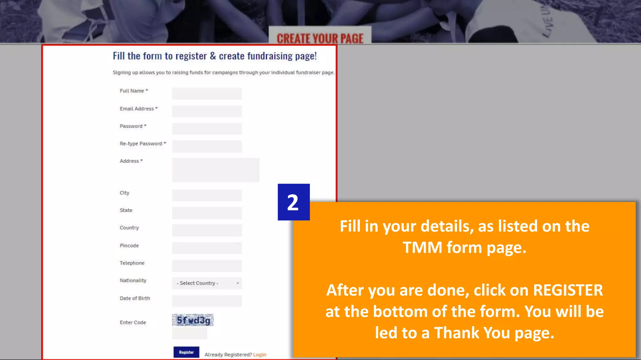 Fill in your details, as listed on the
TMM form page.
After you are done, click on REGISTER
at the bottom of the form. You will be
led to a Thank You page.
2
 