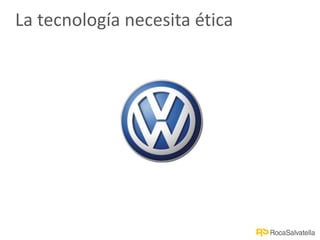 La tecnología necesita ética
 