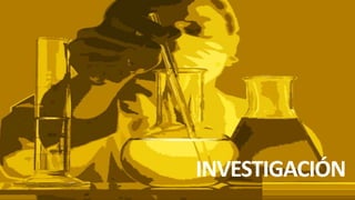 INVESTIGACIÓN
 