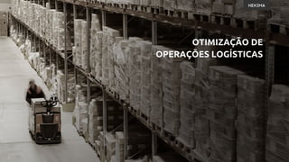 OTIMIZAÇÃO DE
OPERAÇÕES LOGÍSTICAS
 
