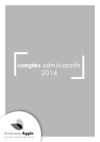 comptes administratifs
2014
Annemasse - LesVoirons Agglomération
 