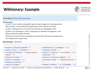 20.10.2015 | Fachbereich Informatik | Ubiquitous Knowledge Processing (UKP) Lab | Christian M. Meyer | 21
Wiktionary: Example
https://de.wiktionary.org/wiki/Verteidiger
 