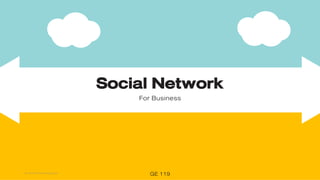 Social NetworkFor Business
GE 11920-10-2015 Perus Saranurak
 