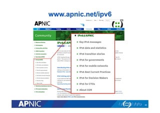 www.apnic.net/ipv6
46
 