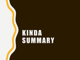 KINDA
SUMMARY
 