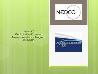 Mesa AZ
Central Main Extension
Business Assistance Program
2011-2015
 