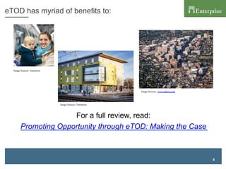 4
eTOD has myriad of benefits to:
For a full review, read:
Promoting Opportunity through eTOD: Making the Case
Image Sources: www.arlnow.com
Image Sources: Enterprise
Image Sources: Enterprise
 