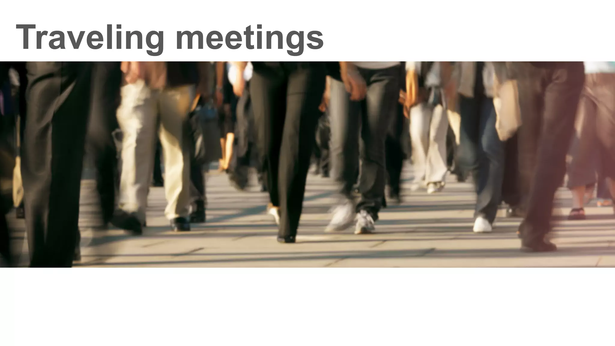 Traveling meetings