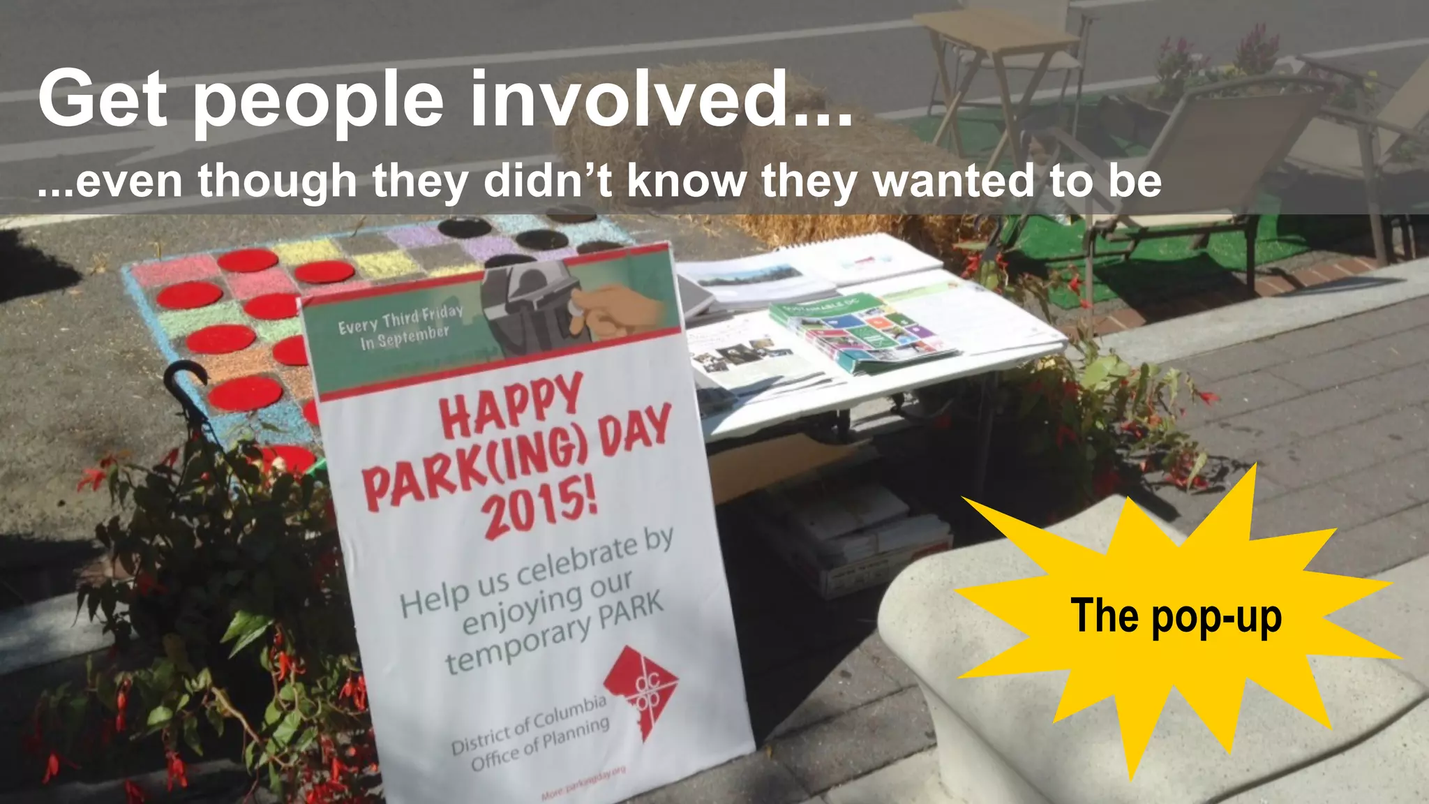 Get people involved...
...even though they didn’t know they wanted to be
The pop-up