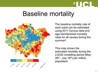 The baseline mortality rate of
each ward can be estimated
using 2011 Census data and
age-standardised mortality
rates for ...