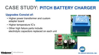 #WindWebinar
Upgrades Consist of:
•  Higher power transformer and custom
adapter board
•  Higher temperature IC’s
•  Other...