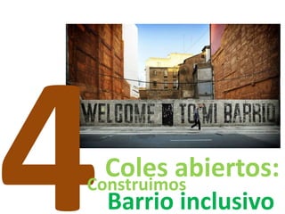 Coles abiertos:Construimos
Barrio inclusivo
 