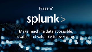 Copyright © 2015 Splunk, Inc.
Make machine data accessible,
usable and valuable to everyone.
121212
Fragen?
 