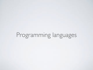 Programming languages
 