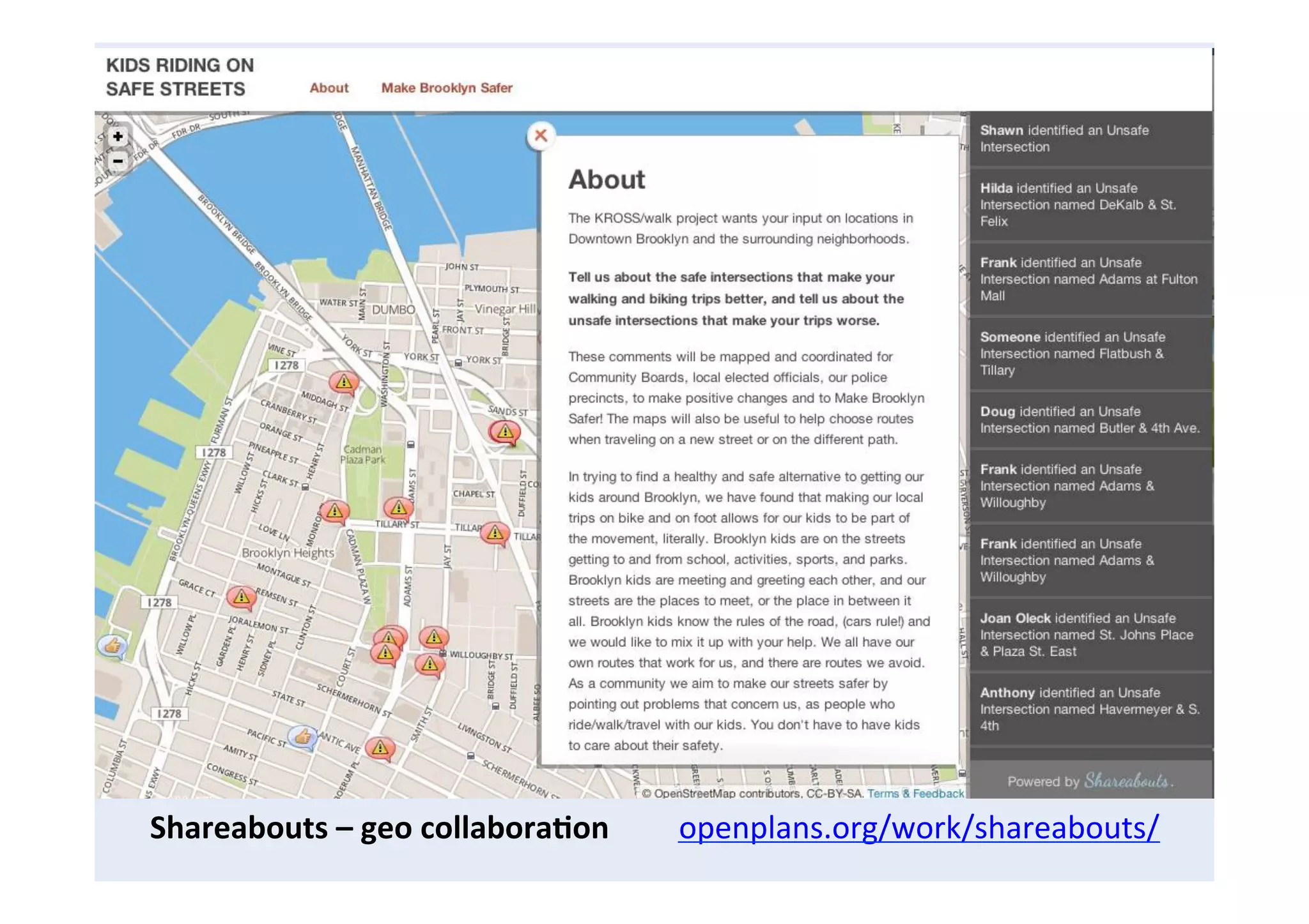Shareabouts	
  –	
  geo	
  collabora8on	
  	
  	
  	
  	
  	
  	
  	
  	
  openplans.org/work/shareabouts/	
  
 