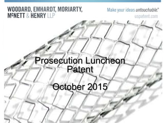 Prosecution Luncheon
Patent
October 2015
 