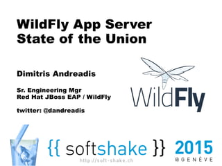 WildFly App Server
State of the Union
Dimitris Andreadis
Sr. Engineering Mgr
Red Hat JBoss EAP / WildFly
twitter: @dandreadis
 