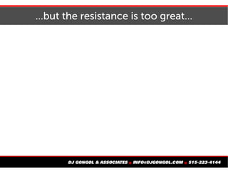...but the resistance is too great...
 