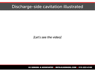 Discharge-side cavitation illustrated
[Let's see the video]
 