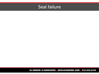 Seal failure
 