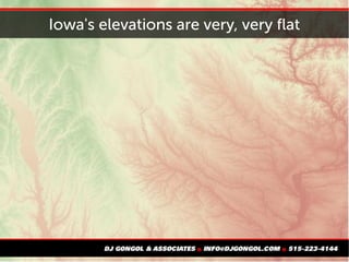 Iowa's elevations are very, very flat
 